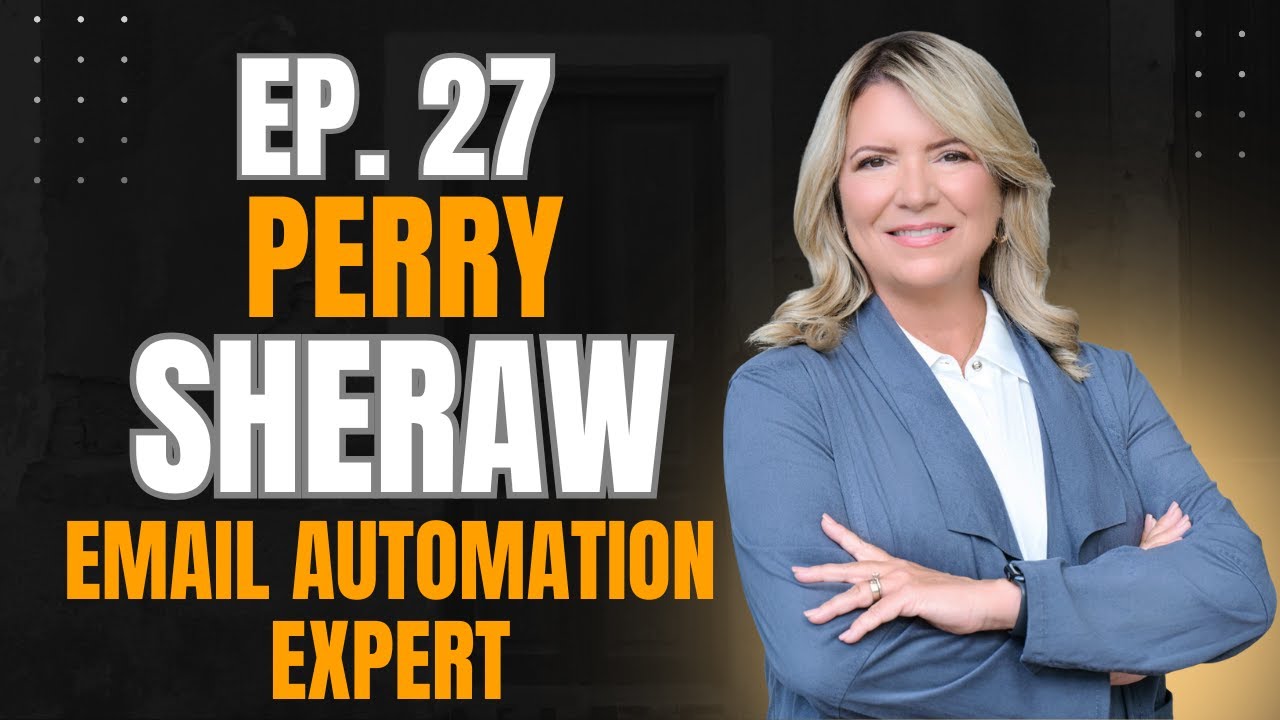 Episode 27: Perry Sheraw Unlocking Opportunity Through Email Automation