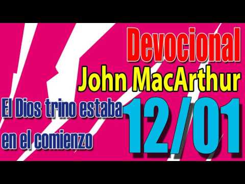 Devocional John MacArthur 12/01 - El Dios trino estaba en el comienzo