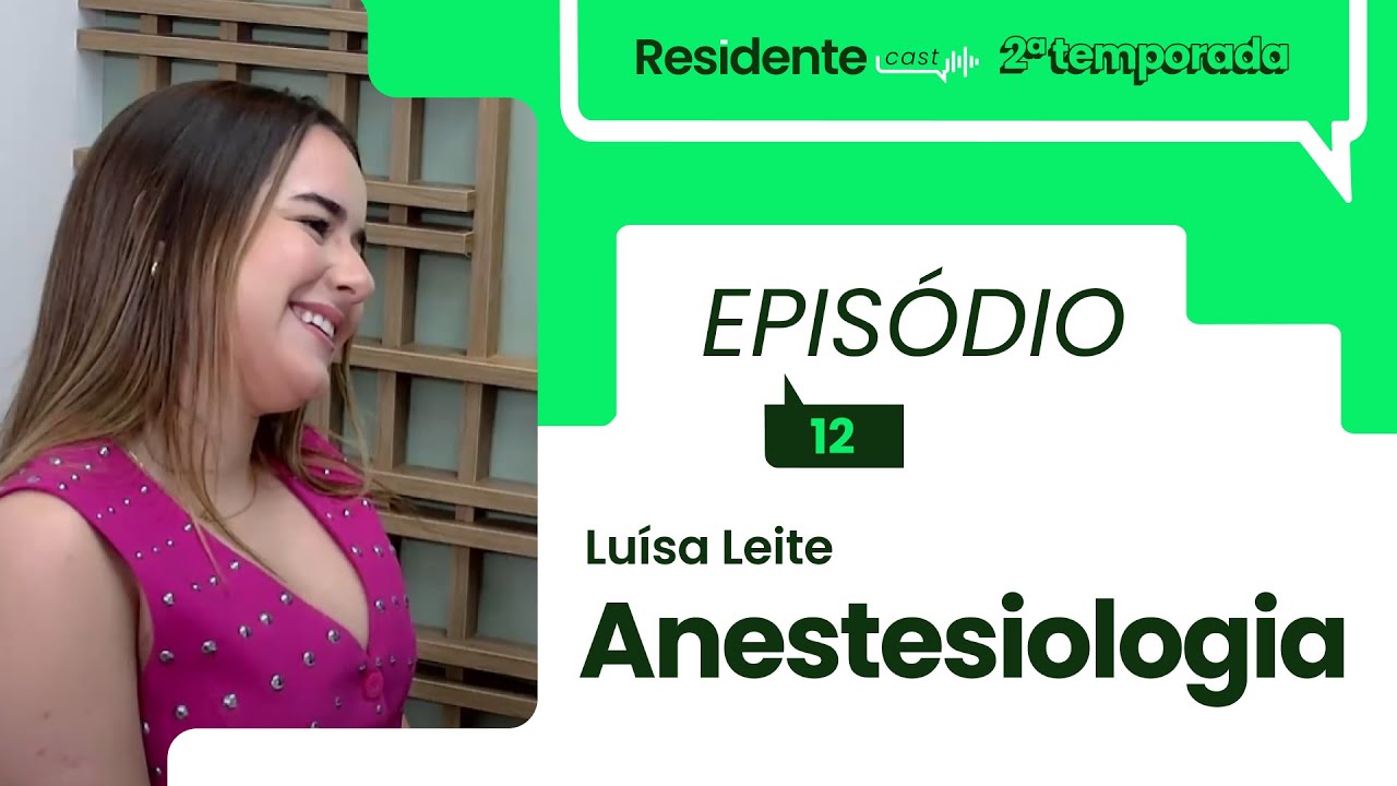 Os desafios da residência em anestesiologia | ResidenteCast ep. 12 com Luísa Leite