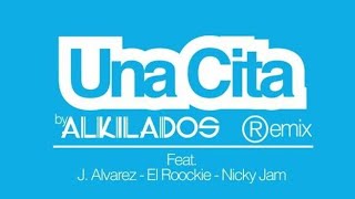 Alkilados ❌ J Alvarez ❌ El Roockie ❌ Nicky Jam • Una Cita (Remix)