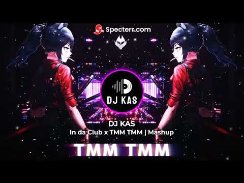 In da Club x TMM TMM | DJ KAS Mashup