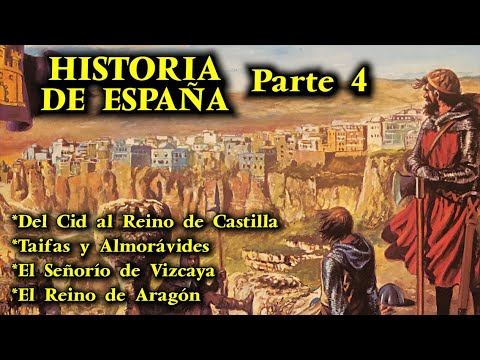 HISTORIA DE ESPAÑA (Parte 4) - El Cid y el Reino de Castilla, Reino de Aragón, Taifas y Almorávides