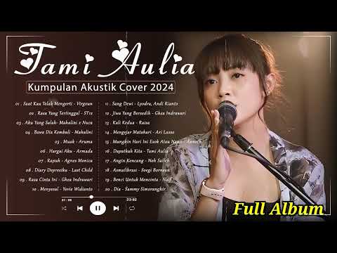 30 Lagu Tami Aulia Terbaru 2024 | Tami Aulia Full Album | Lagu Akustik Cover Indonesia