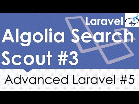 Advanced Laravel | Algolia Search | Laravel Scout Part 3 | 5
