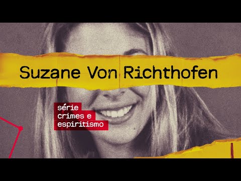 REFLEXÃO ESPÍRITA - CASO SUZANE VON RICHTHOFEN
