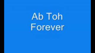 Ab To Forever | Lyrics | HD
