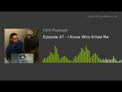 Home Video Hustle: Ep. 47 - I Know Who Killed Me