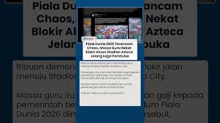 Guru Meksiko Ngamuk Minta Naik Gaji, Blokir Jalan Menuju Stadion Jelang Pembukaan Piala Dunia 2026