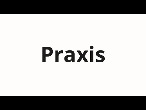 How to pronounce Praxis