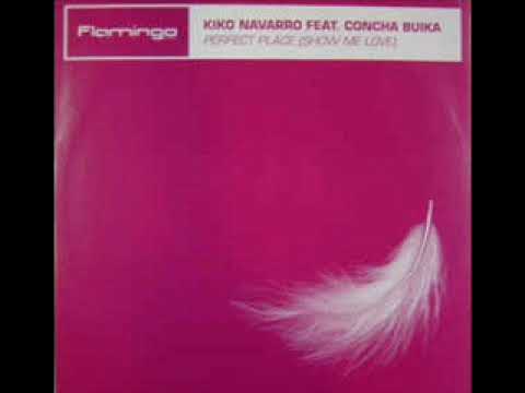 Kiko Navarro Feat. Concha Buika - The Perfect Place (Show Me Love) (Kiko's Original Mix)