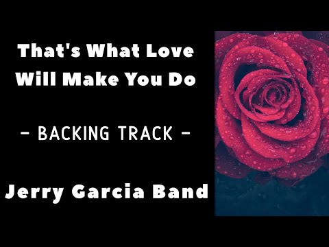 That's What Love Will Make You Do » Backing Track » Jerry Garcia Band
