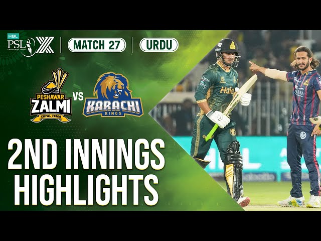 2nd Innings Highlights | Peshawar Zalmi vs Karachi Kings | 𝐔𝐑𝐃𝐔 | Match 27 | HBL PSL X | M2M1A
