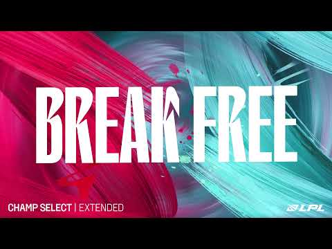 LPL 2022 Spring | Champ Select | Break Free | Extended Version