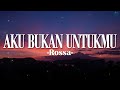 Aku Bukan Untukmu Rossa Lirik