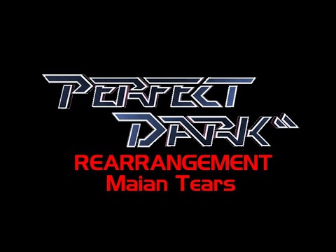 Perfect Dark rearrangement: Maian Tears