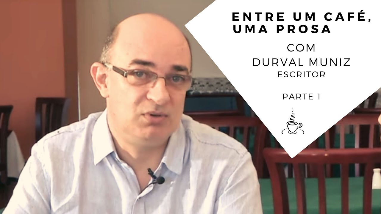 Entre um café, uma prosa com Durval Muniz - Parte 1
