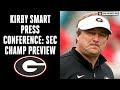 Georgia Bulldogs Kirby Smart Press Conference: SEC Championship Game Preview | CBS Sports HQ