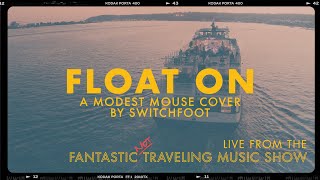FLOAT ON - LIVE from the Fantastic Not Traveling Music Show