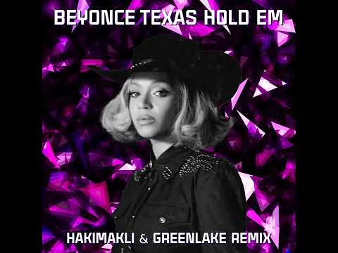 Beyoncé - TEXAS HOLD 'EM - Hakimakli & Greenlake REMIX