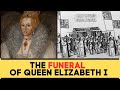 The FUNERAL Of Queen Elizabeth I