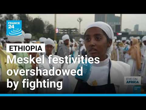 Ethiopians celebrate Meskel: Faithful call for peace amid renewed fighting