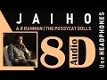 A.R. Rahman, The Pussycat Dolls - Jai Ho (You Are My Destiny) ft. Nicole Scherzinger (8D Audio)