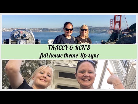 TRACEY & REN TAKE SF! LIPSYNC VIDEO TO 'FULL HOUSE THEME' 🌉🇺🇸
