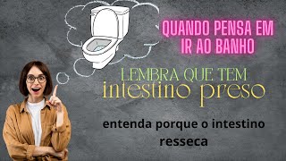 Entenda Porque o intestino fica  preso {intestino ressecado} OQue causa isso {como resolver}