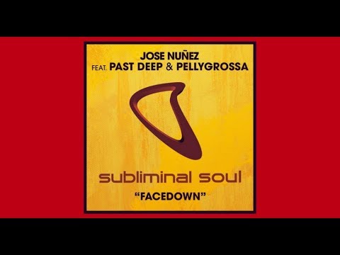 Jose Nuñez feat  Past Deep & Pellygrossa Facedown Extended Mix