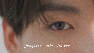 Download lagu Still With You Jungkook 1 Hour Loop... mp3