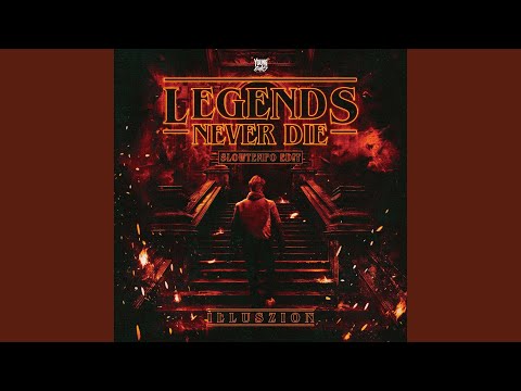 Legends Never Die (Slowtempo Edit)