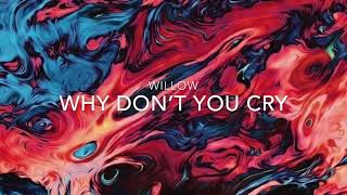 Willow - Why Don’t You Cry