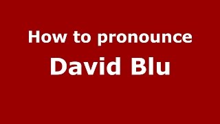 How to pronounce David Blu