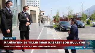 Manisa'nın 30 Yıllık İmar Hasreti Son Buluyor