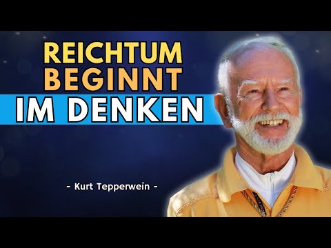 Reichtum beginnt im Denken – so ziehst du Geld magnetisch an | Kurt Tepperwein