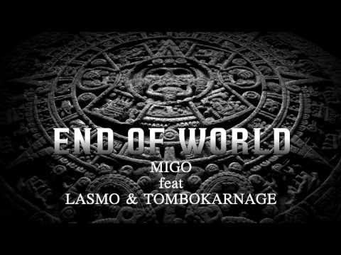 Migo feat Lasmo & TomboKarnage - End Of World (audio)
