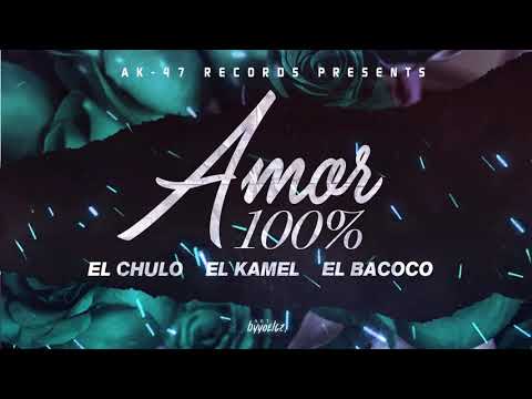 El Chulo x El Kamel x El Bacoco - Amor 100%