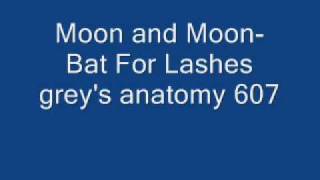 Moon and Moon- Bat For Lashes