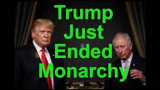 President Trump Just Ended The Monarchy
