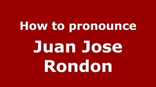 How to pronounce Juan Jose Rondon