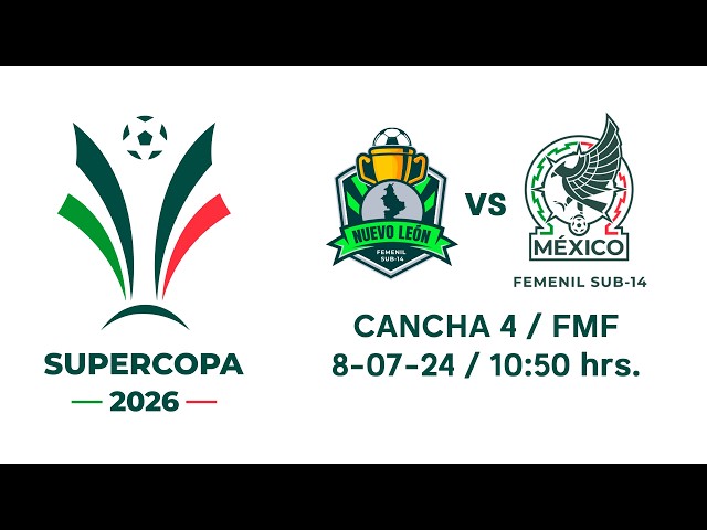 EN VIVO SUPERCOPA 2026 | SUB 14 | Selección Nuevo León vs Selección Nacional de México