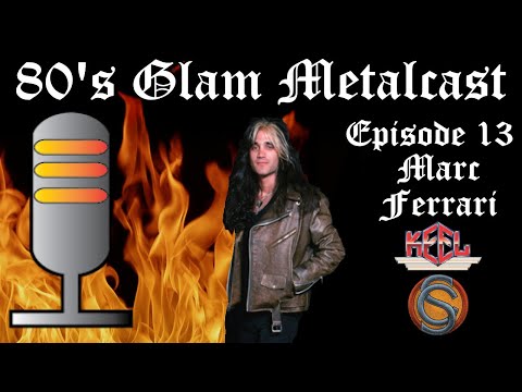 80’s Glam Metalcast - Episode 13 - Marc Ferrari (KEEL/Cold Sweat)
