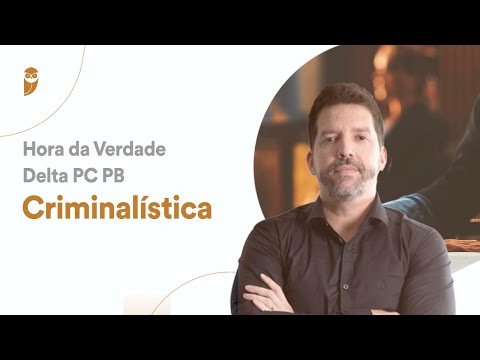 Criminalística - Hora da Verdade para Delta da PC PB