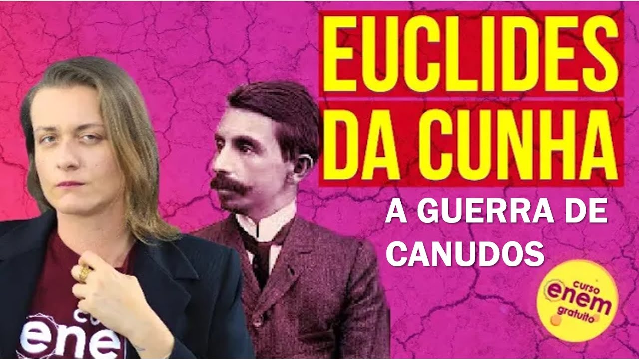 EUCLIDES DA CUNHA E OS SERTÕES | Guerra de Canudos e Messianismo. Literatura Enem. Camila Brambilla