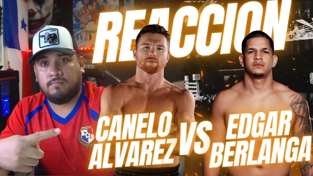 🚨🚨CANELO ÁLVAREZ VS EDGAR BERLANGA EN VIVO🚨🚨 🥊BOXEO INTERNACIONAL🥊🎙REACCION - RELATOS🎙