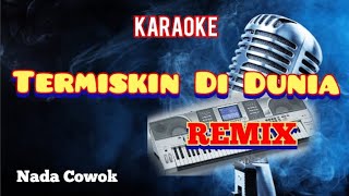 Download lagu TERMISKIN DI DUNIA | KARAOKE REMIX | NADA COWOK mp3