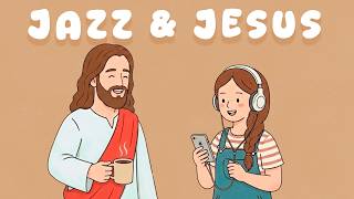 🎧☕ Morning Grace &amp; Gentle Focus, Studying, Reading, Prayer &amp; Coffee Time | Christian Jazz