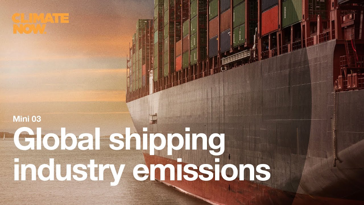 Global shipping industry emissions | Climate Now Mini 03