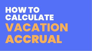 How to Calculate Vacation Accruals