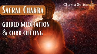 Sacral Chakra Healing Guided Meditation & Cord Cutting